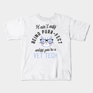 Vet Tech Cat Gifts for Cat Lovers - It ain't easy being Purr Fect Kids T-Shirt